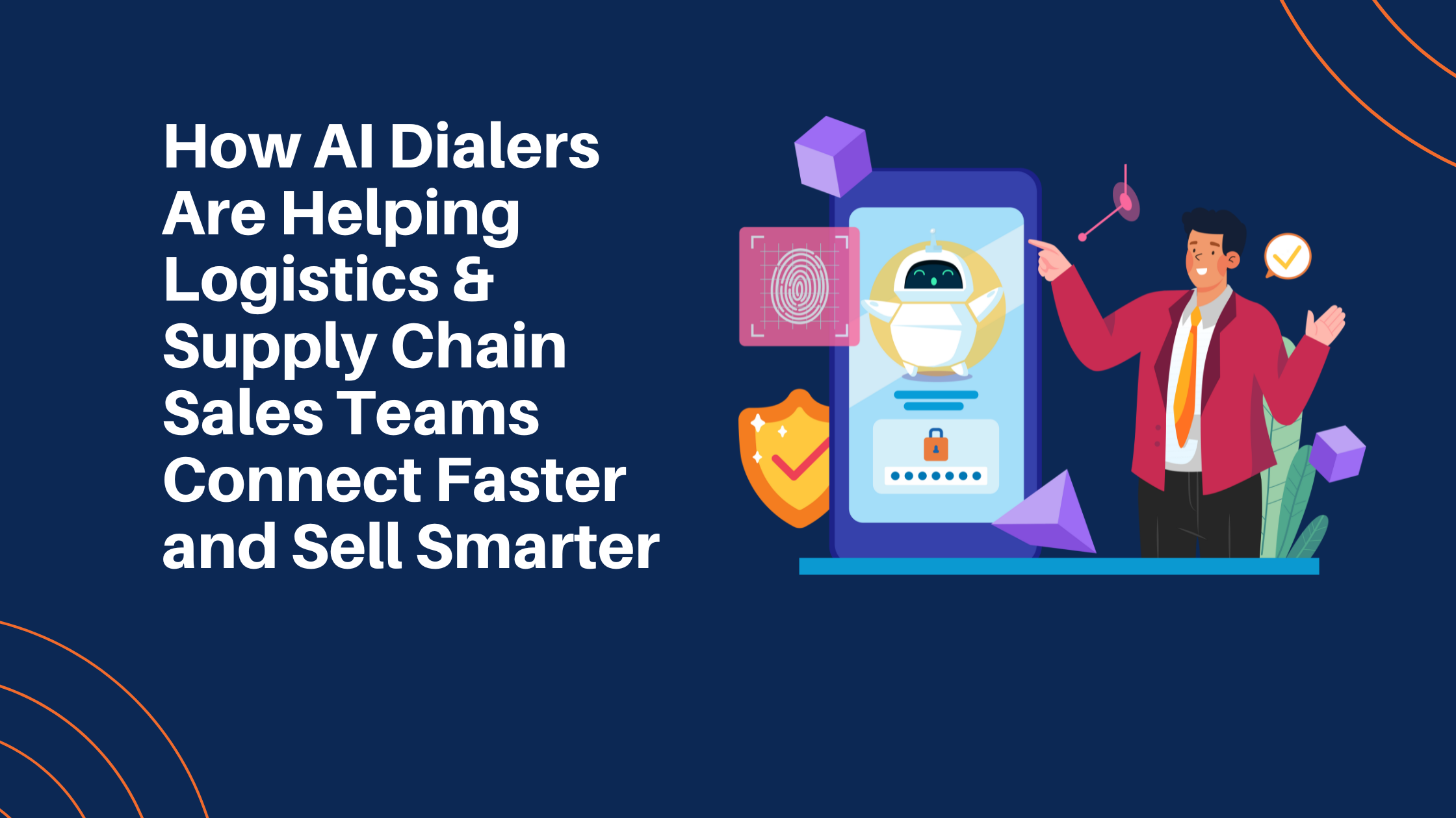 How AI Dialers Are Helping Logistics & Supply Chain Sales Teams Connect Faster and Sell Smarter